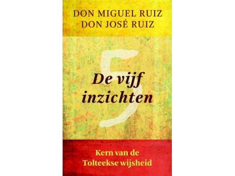 De vijf inzichten Don Miguel Ruiz