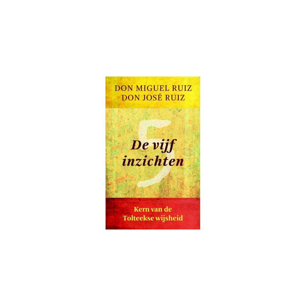 De vijf inzichten Don Miguel Ruiz